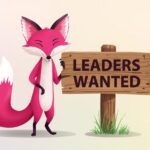Hot Pink Fox standing next to a sign that says leaders wanted.